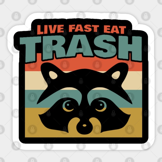 Live Fast Eat Trash Sticker by erythroxian-merch